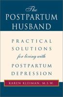 The Postpartum Husband: Practical Solutions for living with Postpartum Depression 0738836362 Book Cover