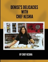 Denise's Delicacies with Chef Keshia 627767093X Book Cover