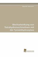 Wechselwirkung Von Tetrahydroisochinolinen Mit Der Tyrosinhydroxylase 383812314X Book Cover