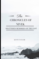 The Chronicles of Nivek Shattered Memories of The Past B09HHL7DGR Book Cover