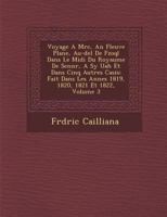 Voyage A M�rc�, An Fleuve Plane, Au-del� De F�zoql Dans Le Midi Du Royaume De Senn�r, A Sy Uah Et Dans Cinq Autres Casis: Fait Dans Les Ann�es 1819, 1820, 1821 Et 1822, Volume 3 1288127618 Book Cover