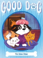 The Snow Show (16) (Good Dog) 1665974311 Book Cover
