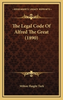 The Legal Code of Aelfred the Great 1167038851 Book Cover