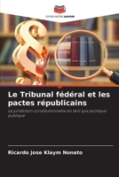 Le Tribunal fédéral et les pactes républicains: La juridiction constitutionnelle en tant que politique publique (French Edition) 6207631137 Book Cover