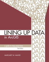 Lining Up Data in Arcgis: A Guide to Map Projections 1589485203 Book Cover