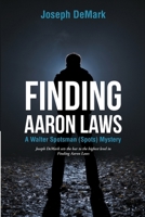 Finding Aaron Laws: A Walter Spotsman (Spots ) Mystery 1483422631 Book Cover