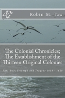 The Colonial Chronicles; The Establishment of the Thirteen Original Colonies: Part Two; Triumph and Tragedy 1618-1628 1729764193 Book Cover
