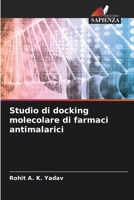 Studio di docking molecolare di farmaci antimalarici (Italian Edition) 6208381479 Book Cover