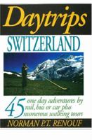 Daytrips Switzerland: 45 One Day Adventures by Rail, Bus and Car (Daytrips Series) 0803894147 Book Cover
