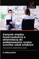 Związek między towarzyskością a skłonnością do podejmowania ryzyka uczniów szkół średnich: Towarzyskość i podejmowanie ryzyka 6203609390 Book Cover