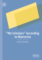 “We Scholars” According to Nietzsche 3031559193 Book Cover