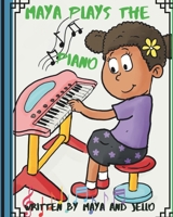 Maya Plays The Piano: The Second in the series of Maya's Adventures B08MSS9NHG Book Cover
