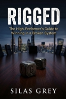 Rigged: The High-Performer’s Guide to Winning in a Broken System B0GHQ2YTCP Book Cover