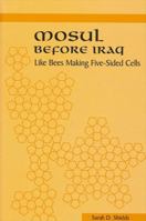 Mosul Before Iraq: Like Bees Making Five Sided Cells (S U N Y Series in the Social and Economic History of the Middle East) 0791444872 Book Cover