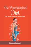 The Psychological Diet, How to Lose Weight Without Fatigue B0CJ21NGMM Book Cover