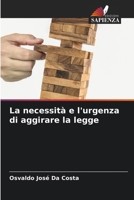La necessità e l'urgenza di aggirare la legge (Italian Edition) 6206368041 Book Cover