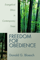 Freedom for Obedience: Evangelical Ethics in Contemporary Times 0060608048 Book Cover