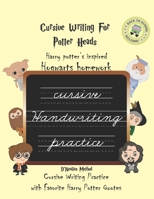 Cursive Writing for Potter Heads: Cursive Writing Practice With Favorite Potter Quotes | Handwriting Practice | Cursive Writing Practice | Cursive Handwriting workbook 1690808187 Book Cover