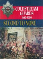 Second to None: Coldstream Guards 1650-2000 0850527694 Book Cover