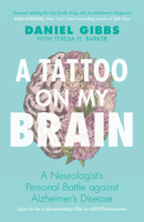 A Tattoo on My Brain: A Neurologist's Personal Battle Against Alzheimer's Disease 1108838936 Book Cover
