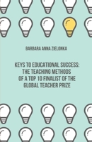 KEYS TO EDUCATIONAL SUCCESS: THE TEACHING METHODS OF A TOP 10 FINALIST OF THE GLOBAL TEACHER PRIZE 8230341958 Book Cover