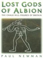 Lost Gods of Albion the Chalk Hill-Figures of Britain 0905778472 Book Cover