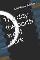 The day the earth went dark B0BKJ9LHCY Book Cover