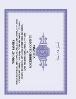 Wright Family Birth Records, Marriage Records, Census Records, Deed Records, Death Records, Cemetery Records and Probate Records, Rockbridge County, Virginia 0788451510 Book Cover