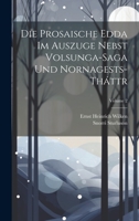 Die Prosaische Edda Im Auszuge Nebst Volsunga-Saga Und Nornagests-Tháttr; Volume 2 1022693298 Book Cover