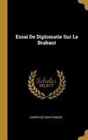 Essai de Diplomatie Sur Le Brabant 0274767414 Book Cover