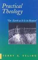 Practical Theology: On Earth As It Is in Heaven 1570756147 Book Cover