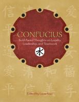 Confucius: Bold-Faced Thoughts on Loyalty, Leadership, and Teamwork 1402774656 Book Cover