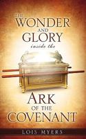 The Wonder and Glory Inside the Ark of the Covenant 1609570499 Book Cover