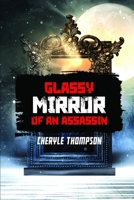 GLASSY MIRROR OF AN ASSASSIN B08WV2Z3GN Book Cover