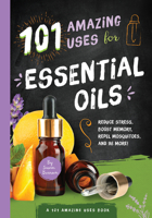 Essential Oils: 101 Ways to Use Essential Oils to Fight Disease, Manage Symptoms and Feel Beautifull Naturally 1945547162 Book Cover