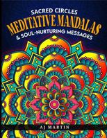 Sacred Circles Meditative Mandalas Coloring Book: Soul-Nurturing Messages 1965715125 Book Cover