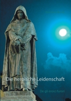 Die heroische Leidenschaft: De gli eroici furori 3753454117 Book Cover