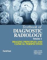 Textbook of Diagnostic Radiology Volume 1: Imaging Principles and Clinical Perspectives 1779567839 Book Cover