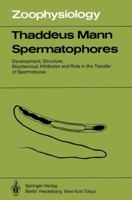 Spermatophores: Development, Structure, Biochemical Attributes and Role in the Transfer of Spermatozoa 3642823106 Book Cover