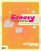 Groovy Programming: An Introduction for Java Developers 0123725070 Book Cover