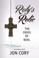 Roly's Relic: The Cross of Baal 1481987631 Book Cover