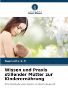 Wissen und Praxis stillender Mütter zur Kinderernährung: Eine Fallstudie über Kakani im Bezirk Nuwakot 6205252376 Book Cover