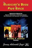Musician's*the Musician's Book of Five Rings: Martial Arts to Musical Arts: Samurai Strategies of Miyamoto Musashi for Excellence and Ascension of Performance 1562243233 Book Cover