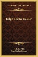 Ralph Roister Doister 151489825X Book Cover