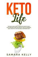 Keto Life: The Easy and Clarity Complete Guide to Daily Low Carb Meal Prep for Weight Loss, Fat Burning, and a Healthy Life for Ketogenic Diet 1092336850 Book Cover