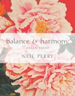 Balance and Harmony: Asian Food 1741966019 Book Cover