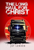 The Long Haul for Christ Trucking with a Mission B0DY2XB1MQ Book Cover