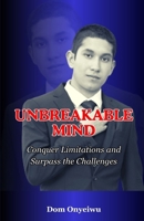 UNBREAKABLE MIND: Conquer Limitations and Surpass the Challenges B0C9SH1JSH Book Cover