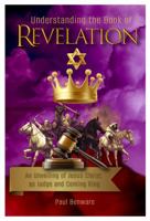 Understanding the Book of Revelation: An Unveiling of Jesus Christ As Judge and Coming King 1945774800 Book Cover