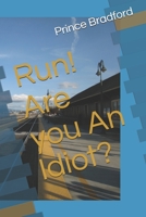 Run! Are you An Idiot? 1794626530 Book Cover